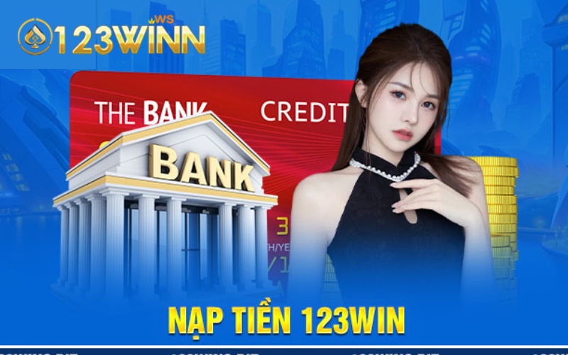 Nạp tiền 123win đơn giản và nhanh gọn